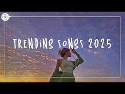 Trending songs 2025 📀 Top songs 2025 ~ The best viral hits 2025