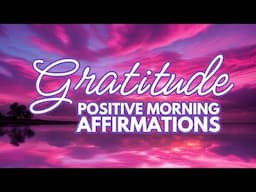 Good Morning Gratitude ✨ Positive MORNING GRATITUDE Affirmations ✨