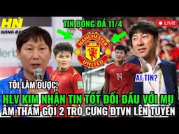 🔴TRỰC TIẾP: HLV KIM NHẬN TIN TỐT ĐỐI ĐẦU VỚI MU, ÂM THẦM GỌI 2 TRÒ CƯNG ĐTVN LÊN TUYỂN