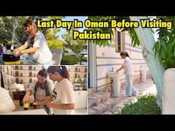 Last day in OMAN before going to PAKISTAN 🍃EID 2nd DAY