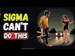 8 Common Things People Do That Sigma Males Cannot