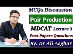 MCQs Discussion of Pair Production (Lecture 3)