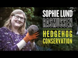 Sophie Lund Rasmussen: Hedgehog Conservation