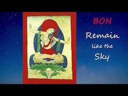 Remain Like the Sky ~ Pith Instructions of the Bon Masters ~ Bön Dzogchen