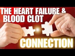 Patients with Blood Clots & Heart Failure Reviewed: Potential Link Discussed