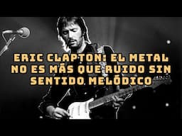 Las EXTRAÑAS ideas de Eric Clapton sobre el METAL 🤨