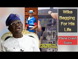 Wike Begs For His Life On Board His Private Jet About To Crash