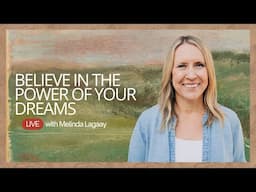 Believe in the Power of Your Dreams