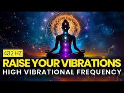 High Vibrational Frequency Music: Raise Your Vibrations Naturally, Awaken Your Energy