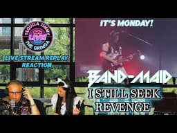 BAND-MAID / I STILL SEEK REVENGE (LIVE)  -  LIVE STREAM REPLAY REACTION