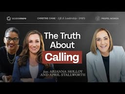 The Truth About Calling | Christine Caine | Arianna Molloy & April Stallworth