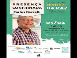 Festival da Paz Chico Xavier em Uberaba - Palestra de Carlos Baccelli, 5/4/2025