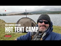 Solo Wild camping Scotland. HOT TENT camping in HEAVY RAIN in the Dome X4.