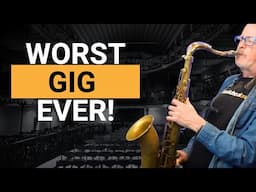 The Sax Gig From Hell (and what you can learn from it).