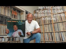 Why are some audiophiles and record collectors so rude ?