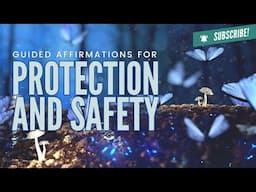 Guided Affirmations for Safety and Protection (10 Minutes)