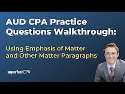 AUD CPA Practice Questions: Using Emphasis of Matter and Other Matter Paragraphs
