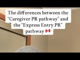 The differences between the Caregivers PR pathway and the Express Entry Pr pathway 🇨🇦
