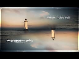 Screw the Photography 'Rules'!