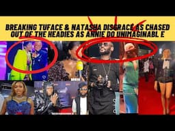 Breaking Tuface & Natasha Disgraced & chased out of the HEADIES as Annie Idibia do unimaginable ‼️