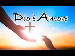 Dio è Amore. Per una vita nuova nello Spirito Santo. Spunti per riflettere.