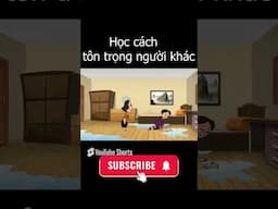 HỌC CÁCH TÔN TRỌNG NGƯỜI KHÁC  PHẦN 4