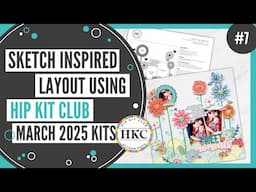 Sketch Inspired Layout | February 2025 Hip Kits | Scrapbook Process Video #7