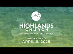 Highlands Worship Service | April 6, 2025