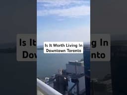 Is It Worth Living In Downtown Toronto