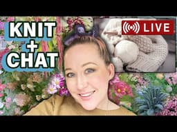 Knitting + Garden Goals = The Ultimate Chill Sesh 🌸🧵 | LML Podcast