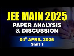 🔴 JEE Main 2025 Paper Analysis & Discussion | 04th April 2025 | Shift 1 | CP Kota