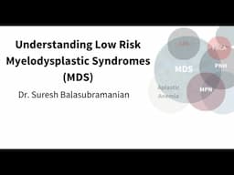 Understanding Low Risk MDS 2021 Fall Patient Family Conference