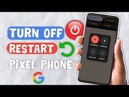 Turn Off or Restart Your Google Pixel Phone