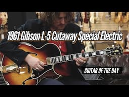 1961 Gibson L-5 Cutaway Special Electric | Guitar of the Day