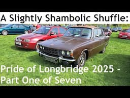A Slightly Shambolic Shuffle: Pride of Longbridge 2025 - Part One of Seven