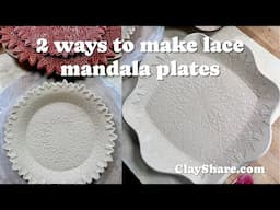 2 ways to make lace mandala plates using clay slabs and texture mats!