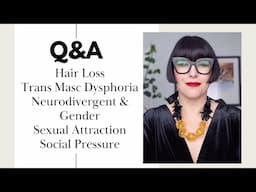 Q&A w/DR.Z: Hair Loss, Trans Masc Dysphoria, Neurodivergent & Gender, Sexual Attraction, Social.