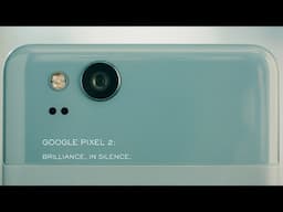Google Pixel 2: Brilliance, in Silence