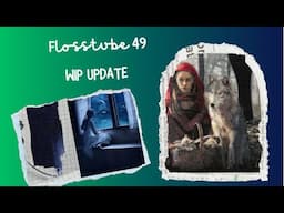 Flosstube #49 WIP UPDATE, 1 Finish, several restarts.
