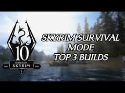Skyrim 10th Anniversary: Top 3 Survival Mode Builds (2021!)