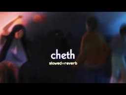 Cheth song [ slowed + reverb ] | abhyvibe