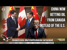 BREAKING! China Leaves U.S. In the Dust - Getting it’s Crude Oil From Canada instead