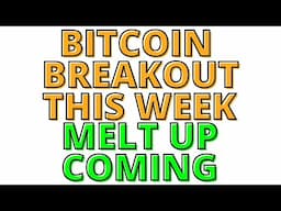 Bitcoin Breakout Likely This Week -This Gives Me Great Confidence That BTC is About to Get a MELT UP