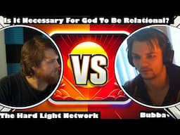Bubba Vs. The Hard Light Network - Is It Necessary For God To Be Relational?