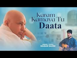 Karam Kamaya Tu Data | Gagan Sahni | Guru Ji Bhajan | Jai Guru Ji|
