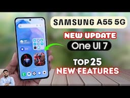 Samsung A55 5G One UI 7 Update : Top 25 New Features