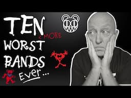The Ten WORST Bands EVER! - Which Is Number One?
