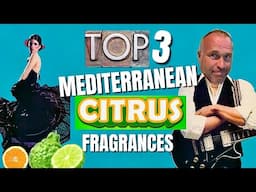 TOP 3 MEDITERRANEAN CITRUS FRAGRANCES FOR MEN