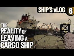 SIGNING OFF A CARGO SHIP |  SHIP'S vLOG 6