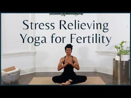 Stress Relieving Fertility Yoga | Feel Calm and Connected to Support Your Fertility